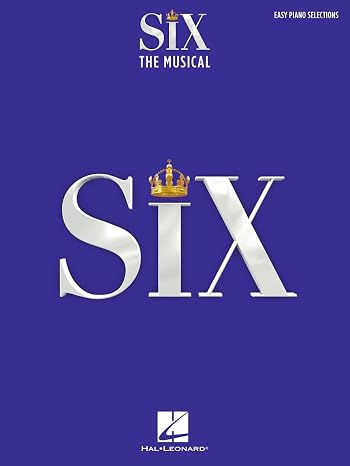 Six: The Musical | Easy Piano Selections with Lyrics | Broadway Sheet Music Songbook | 9 Arrangements Including Ex-Wives, No Way, Six, and More | Hal Leonard Souvenir Edition