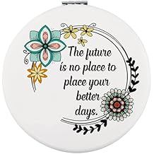 Zuo Bao Inspiration Quote The Future is No Place to Place Your Better Days Makeup Mirror for Women (No Place)