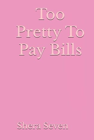 Too Pretty To Pay Bills
