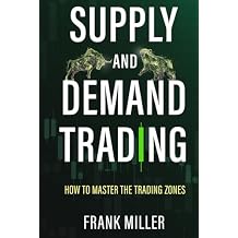 SUPPLY AND DEMAND TRADING: How To Master The Trading Zones Hardcover March 26, 2022