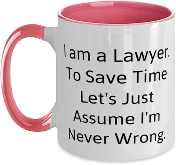 Epic Lawyer Gifts, I am a Lawyer. To Save Time Let's Just Assume I'm, Best Two Tone 11oz Mug For Colleagues, Cup From Boss, Funny lawyer gifts, Attorney gift, Law school graduation gift, Bar exam
