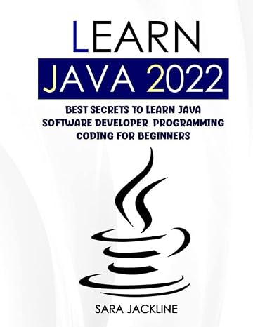 Learn Java 2022: Best Secrets To Learn Java Software Developer: Programming Coding For Beginners
