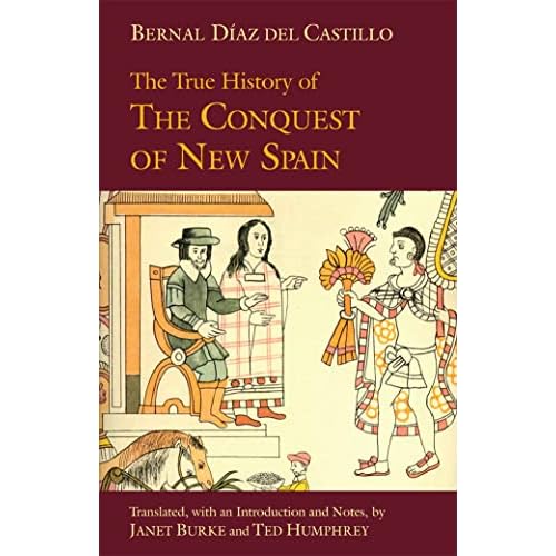 The True History of The Conquest of New Spain Hackett Classics UK ed. Edition