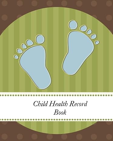 Child Health Record Book: Childrens Healthcare Information Book |Personal Health Records| Medical Organizer Journal |Baby Health Log Note| Medical ... | Vaccine Schedule & Immunization Tracker