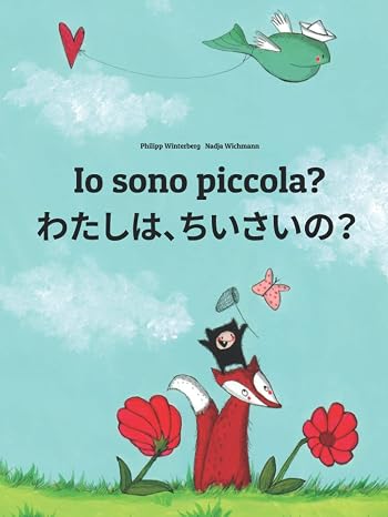 Io sono piccola: Libro illustrato per bambini: italiano-giapponese (Edizione bilingue) (giapponese: bilingue: La tua Luce Interiore Vol. 1) (Italian Edition)