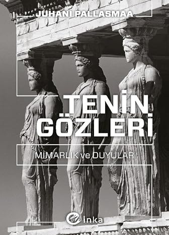 Tenin Gözleri: Mimarlık ve Duyular