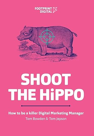 Shoot The HiPPO: How to be a killer Digital Marketing Manager