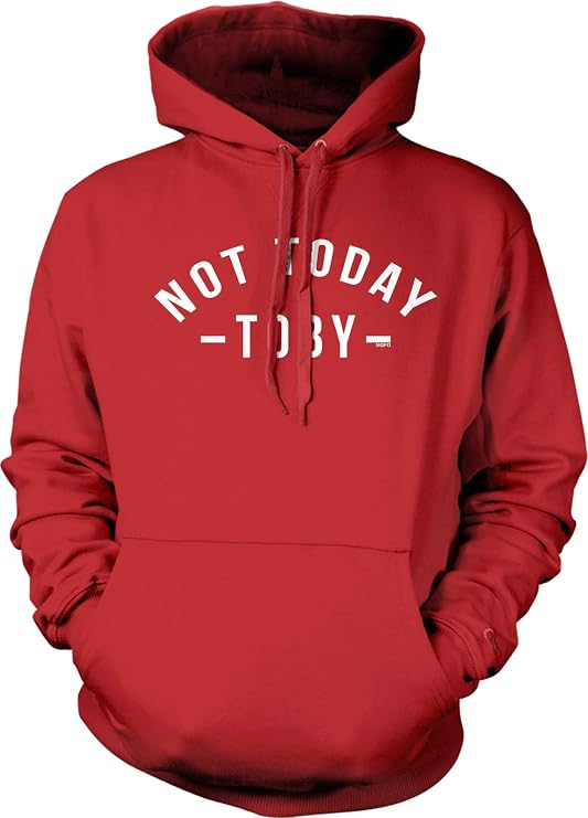 Not Today Toby Hooded Sweatshirt