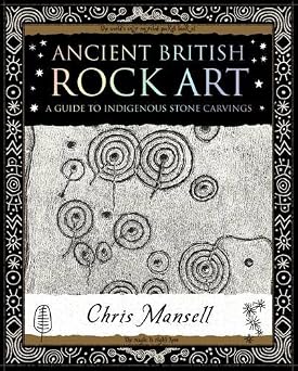 Ancient British Rock Art: A Guide to Indigenous Stone Carvings Paperback Import, October 16, 2007