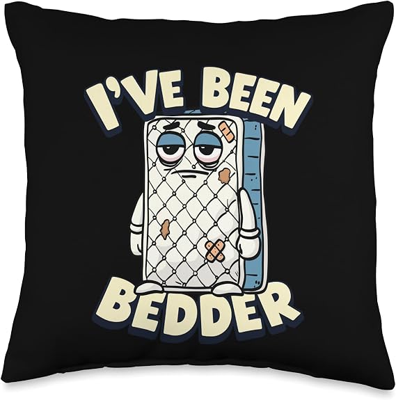 Beaten Up Bed Been Better Pun I've Been Bedder Throw Pillow