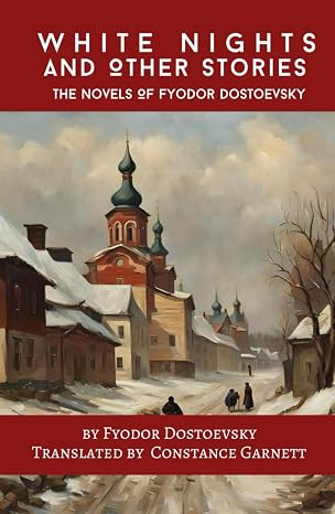 White Nights and Other Stories: The Novels Of Fyodor Dostoevsky