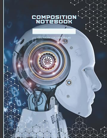 Composition Notebook: AI Robotic Composition Notebook | Journal | 120 pages Collage Ruled paper | Great for high school, college and university students!