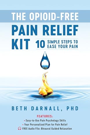 The Opioid-Free Pain Relief Kit: 10 Simple Steps to Ease Your Pain