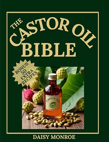 The Castor Oil Bible: Discover the power of castor oil: the natural solution for health and beauty. Fight stress, blemishes and pain with simple traditional remedies