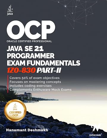 OCP Java 21 Programmer Certification Fundamentals Part 2: 1Z0-830 Study Guide (OCP Java 21 Programmer Certification Exam Fundamentals Study Guide)