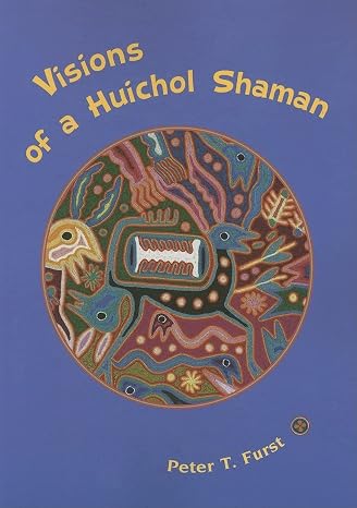 Visions of a Huichol Shaman