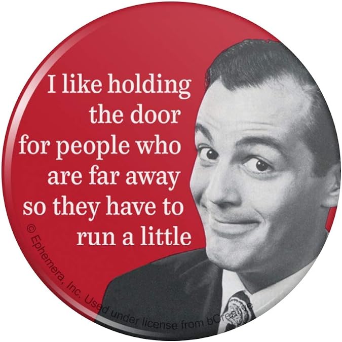 Like Holding Door for People Far Away Pinback Button Pin