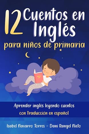 12 Cuentos en ingles para ninos de primaria: aprender ingles leyendo cuentos con traduccion en espanol (Spanish Edition)