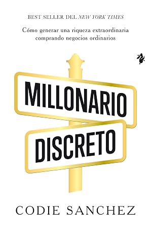 Millonario discreto: Como generar una riqueza extraordinaria comprando negocios ordinarios (Business) (Spanish Edition)