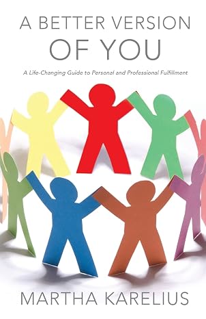 A Better Version of You: A Life-Changing Guide to Personal and Professional Fulfillment