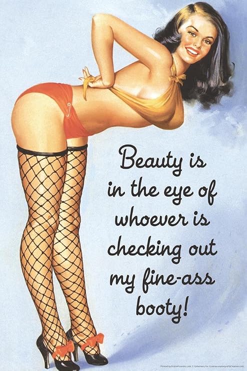 Beauty Is In The Eye Of Whoever Is Checking Out My Booty Humor Cool Wall Art Print Poster 24x36