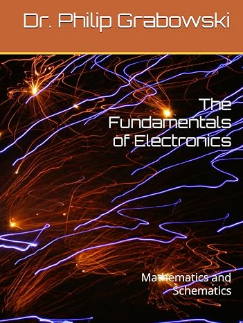 The Fundamentals of Electronics: Mathematics and Schematics