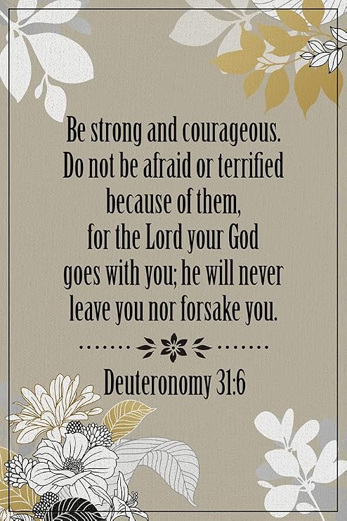 Laminated Be Strong and Courageous God Goes With You Deuteronomy 31 6 Bible Quote Spiritual Decor Motivational Poster Bible Verse Christian Wall Decor Inspirational Art Poster Dry Erase Wall Art 12x18
