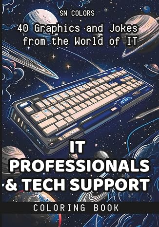 Tech Support & IT Professionals Coloring Book: Funny Gift for IT Guys, Programmers, Testers, and Developers: A Fundamental Book of Computer Jokes (IT & HR Coloring Circus)