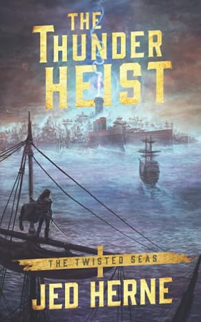 The Thunder Heist (Twisted Seas)