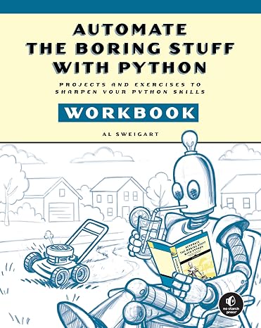 Automate the Boring Stuff with Python Workbook: Projects and Exercises to Sharpen Your Python Skills