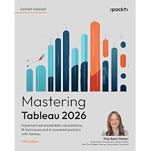 Mastering Tableau 2026: Implement advanced data visualizations, BI techniques and AI-powered analytics with Tableau