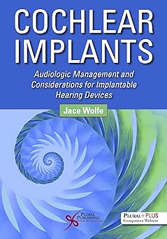 Cochlear Implants Audiologic Management and Considerations for Implantable Hearing Devices