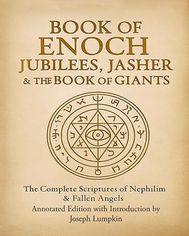 Book of Enoch, Jubilees, Jasher & The Book of Giants: The Complete Scriptures of Nephilim & Fallen Angels