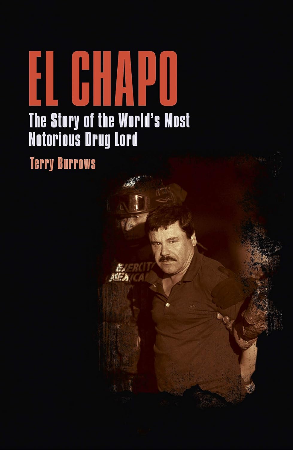 El Chapo: The Story of the Worlds Most Notorious Drug Lord (True Crime Casefiles) Paperback January 15, 2021