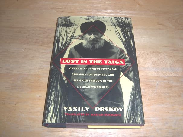 Lost in the Taiga: One Russian Family's Fifty-Year Struggle for Survival and Religious Freedom in the Siberian Wilderness