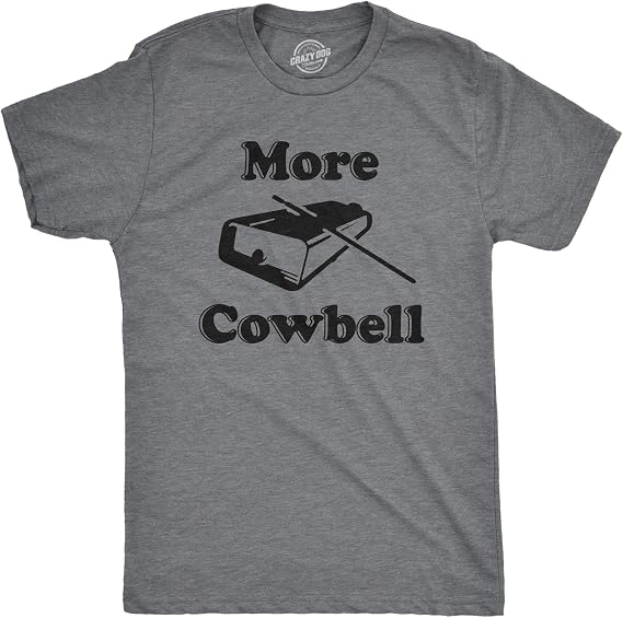 Crazy Dog Mens More Cowbell T Shirt Funny Novelty Tee | Funny T Shirts, Graphic Apparel for Men, Cool Movie Short Sleeve, Music, Soft Cotton Blend, Novelty Tees for Guys
