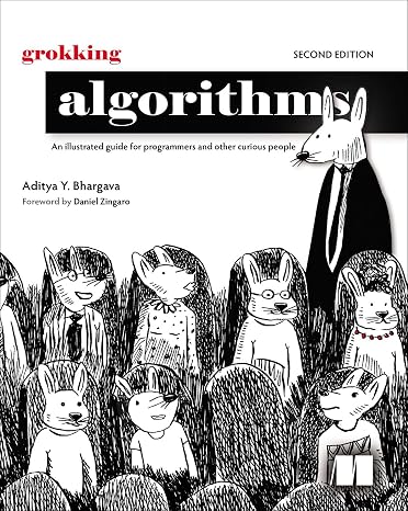 Grokking Algorithms, Second Edition: An illustrated guide for programmers and other curious people