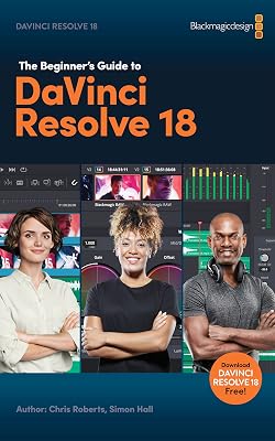 The Beginners Guide to DaVinci Resolve 18 Kindle Edition
