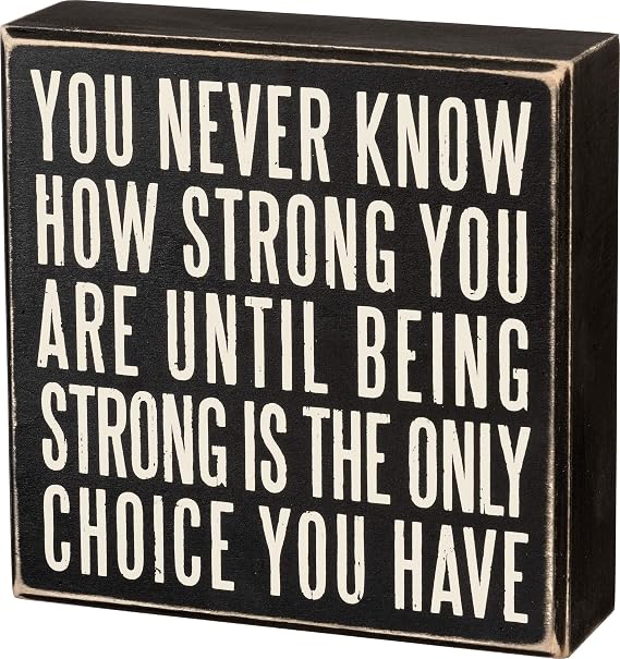 Primitives by Kathy 19509 Box Sign, 6" x 6", Being Strong Is the Only Choice, Neutral