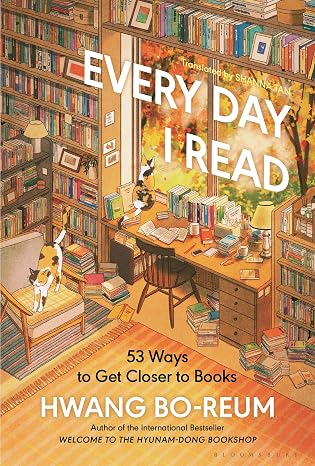 Every Day I Read: 53 Ways to Get Closer to Books
