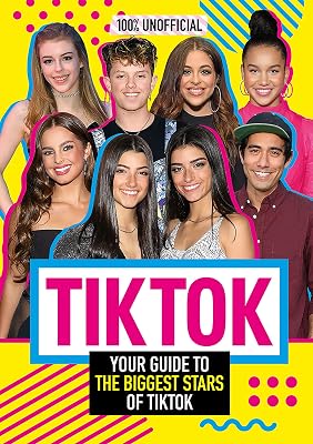 Tik Tok: 100% Unofficial The Guide to the Biggest Stars of Tik Tok: The Unofficial Guide to the Biggest Stars of Tik Tok Hardcover – May 24, 2022